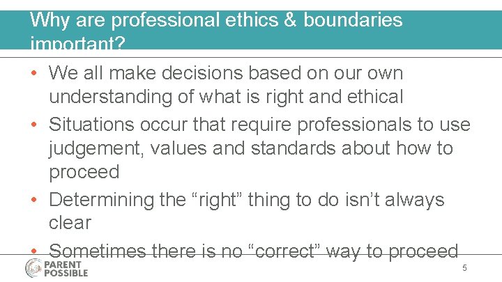 Why are professional ethics & boundaries important? • We all make decisions based on