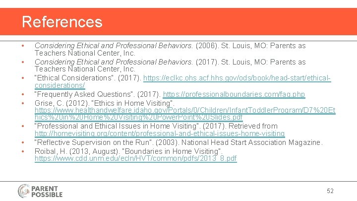 References • • Considering Ethical and Professional Behaviors. (2006). St. Louis, MO: Parents as