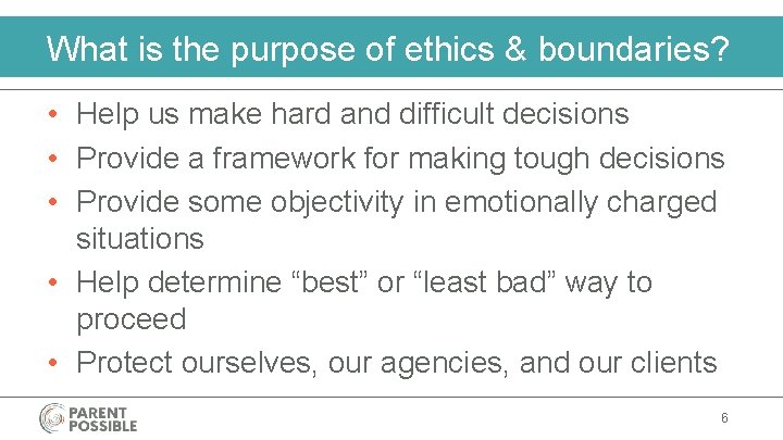 What is the purpose of ethics & boundaries? • Help us make hard and