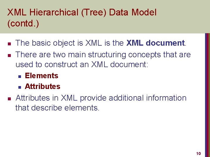 XML Hierarchical (Tree) Data Model (contd. ) n n The basic object is XML