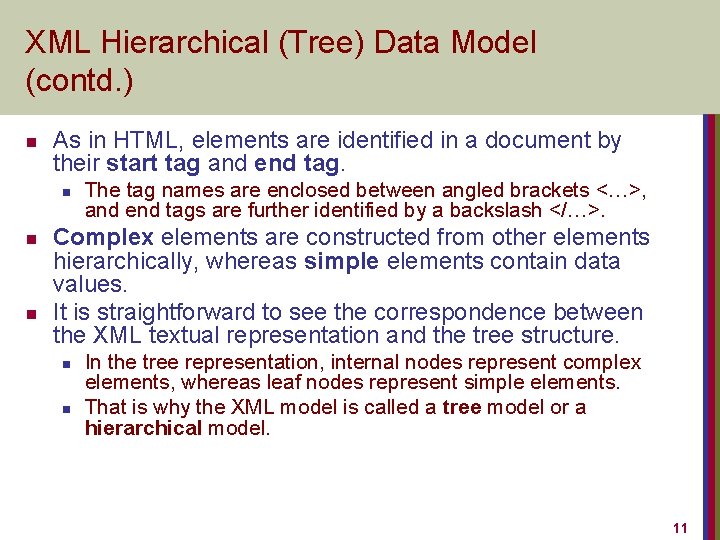 XML Hierarchical (Tree) Data Model (contd. ) n As in HTML, elements are identified