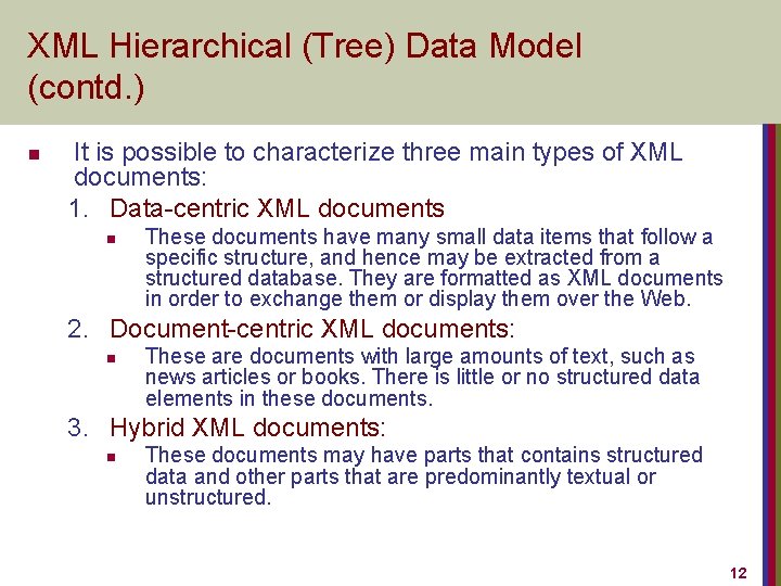 XML Hierarchical (Tree) Data Model (contd. ) n It is possible to characterize three