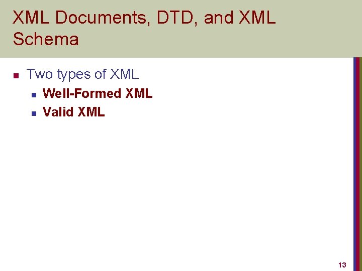 XML Documents, DTD, and XML Schema n Two types of XML n n Well-Formed