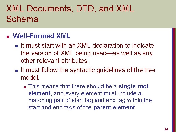 XML Documents, DTD, and XML Schema n Well-Formed XML n n It must start