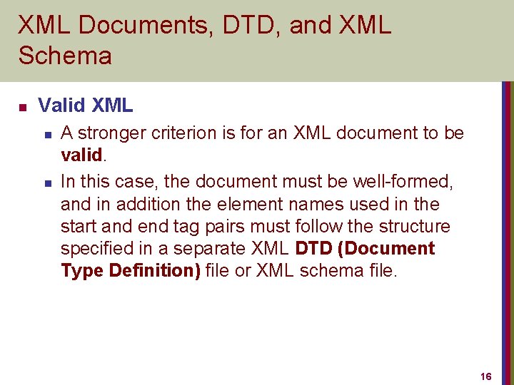 XML Documents, DTD, and XML Schema n Valid XML n n A stronger criterion