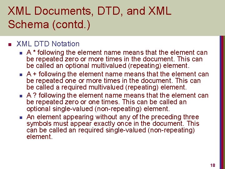 XML Documents, DTD, and XML Schema (contd. ) n XML DTD Notation n n