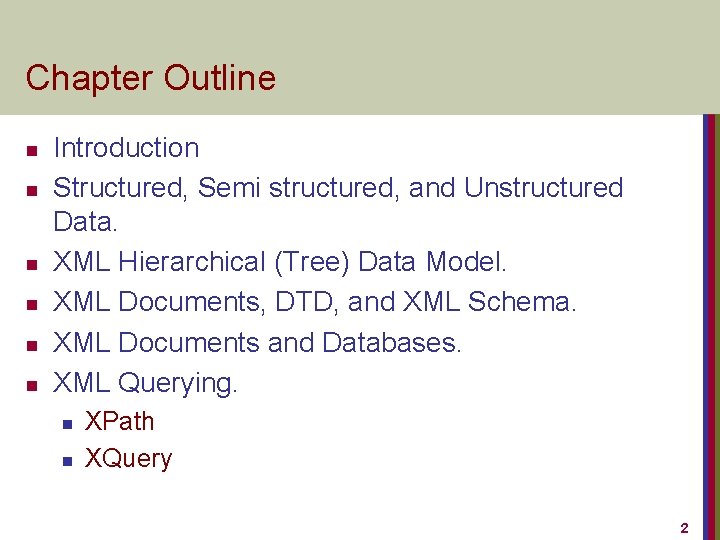 Chapter Outline n n n Introduction Structured, Semi structured, and Unstructured Data. XML Hierarchical