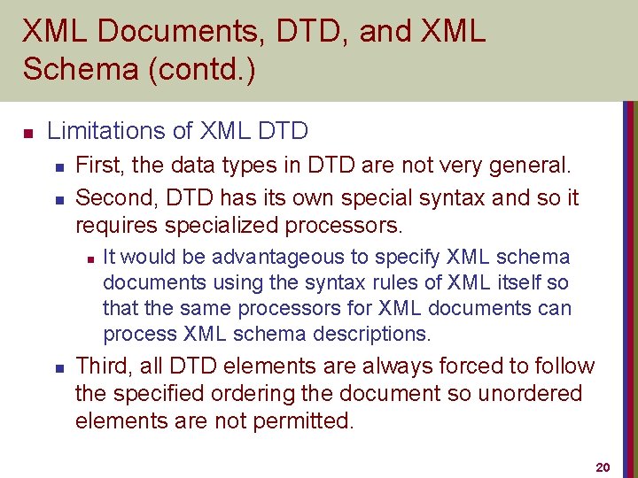 XML Documents, DTD, and XML Schema (contd. ) n Limitations of XML DTD n