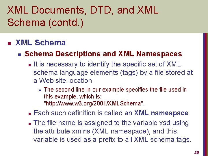 XML Documents, DTD, and XML Schema (contd. ) n XML Schema n Schema Descriptions
