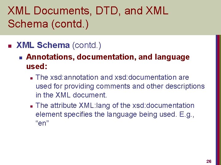 XML Documents, DTD, and XML Schema (contd. ) n Annotations, documentation, and language used: