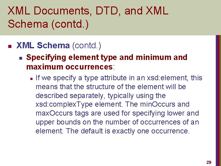 XML Documents, DTD, and XML Schema (contd. ) n Specifying element type and minimum