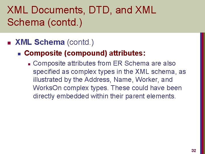 XML Documents, DTD, and XML Schema (contd. ) n Composite (compound) attributes: n Composite