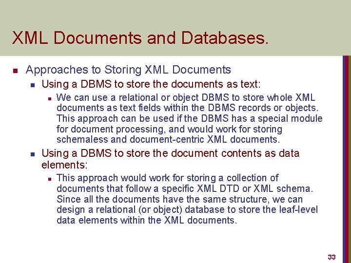 XML Documents and Databases. n Approaches to Storing XML Documents n Using a DBMS