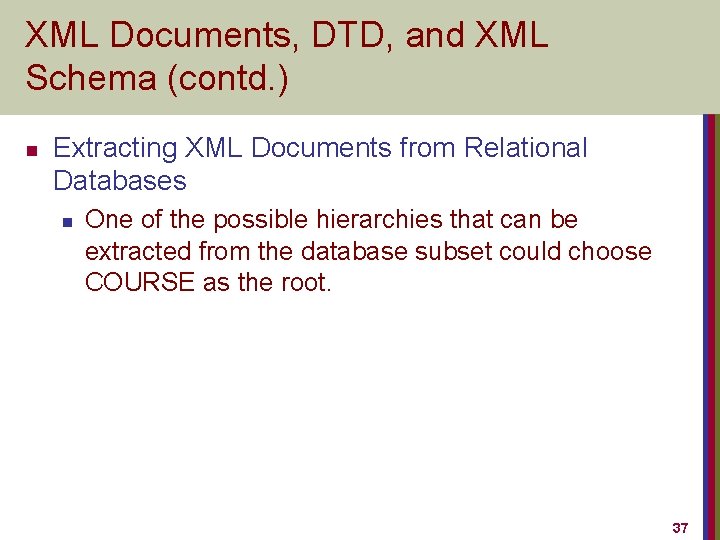 XML Documents, DTD, and XML Schema (contd. ) n Extracting XML Documents from Relational