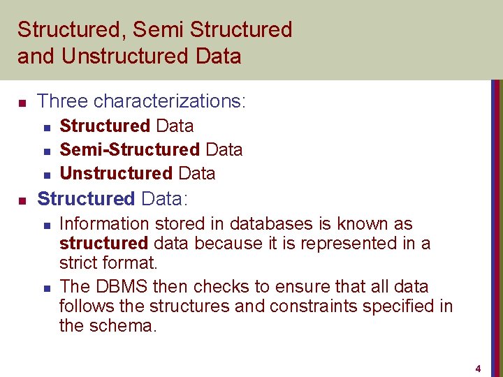 Structured, Semi Structured and Unstructured Data n Three characterizations: n n Structured Data Semi-Structured