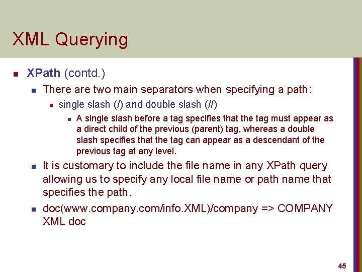 XML Querying n XPath (contd. ) n There are two main separators when specifying