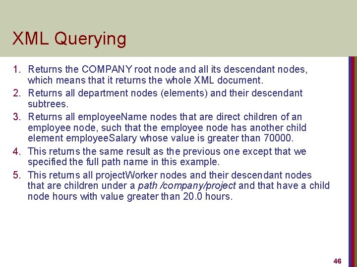 XML Querying 1. Returns the COMPANY root node and all its descendant nodes, which