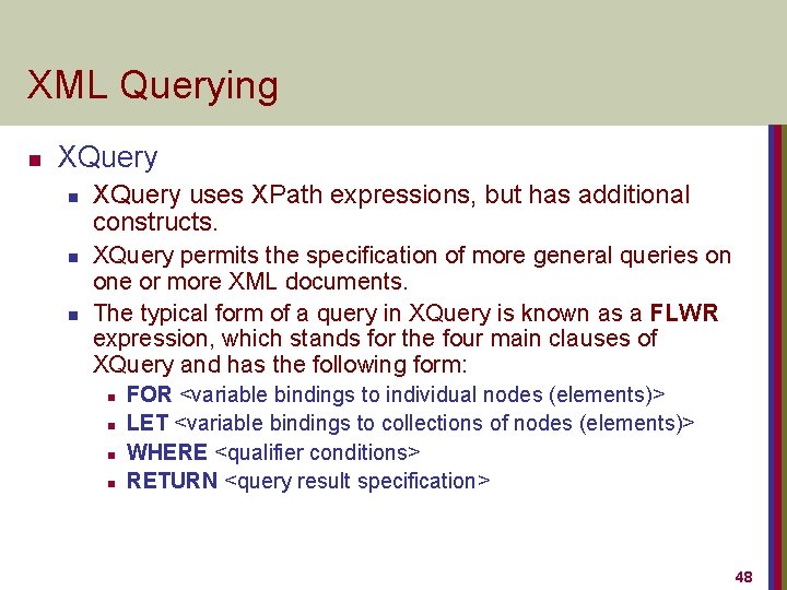 XML Querying n XQuery n n n XQuery uses XPath expressions, but has additional