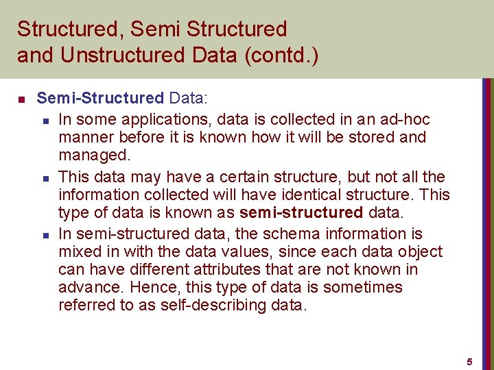 Structured, Semi Structured and Unstructured Data (contd. ) n Semi-Structured Data: n In some