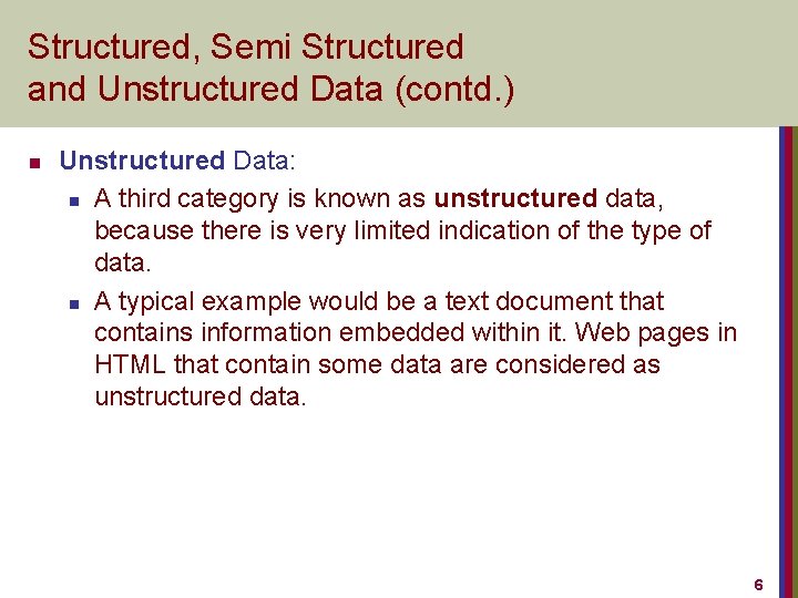 Structured, Semi Structured and Unstructured Data (contd. ) n Unstructured Data: n A third