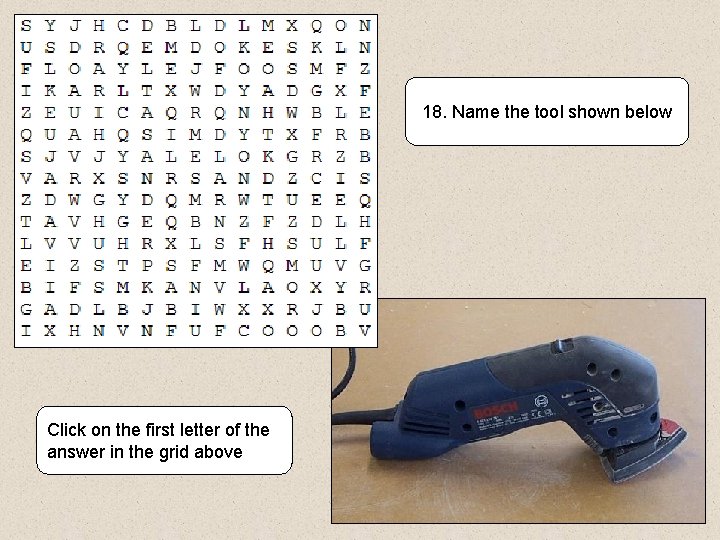 18. Name the tool shown below Click on the first letter of the answer