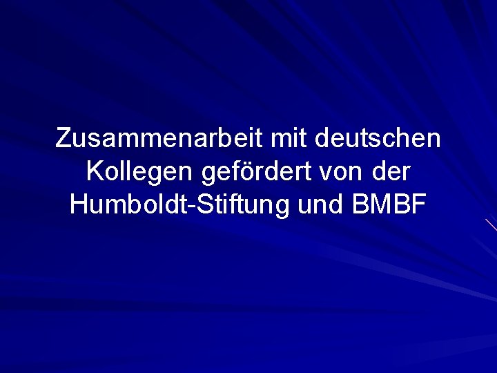 Zusammenarbeit mit deutschen Kollegen gefördert von der Humboldt-Stiftung und BMBF 