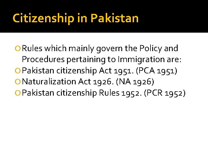 Citizenship in Pakistan Rules which mainly govern the Policy and Procedures pertaining to Immigration