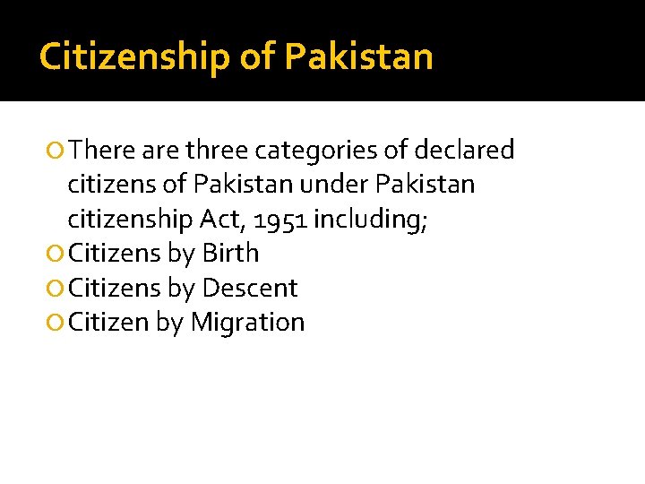 Citizenship of Pakistan There are three categories of declared citizens of Pakistan under Pakistan