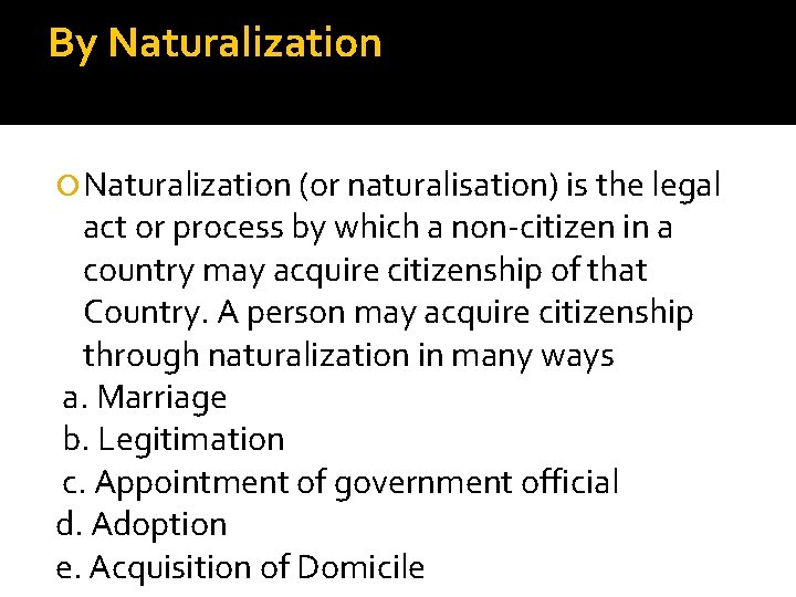 By Naturalization (or naturalisation) is the legal act or process by which a non-citizen