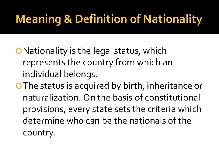 Meaning & Definition of Nationality is the legal status, which represents the country from