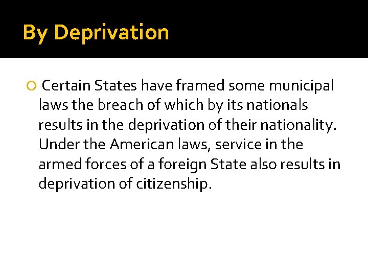 By Deprivation Certain States have framed some municipal laws the breach of which by