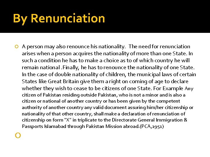 By Renunciation A person may also renounce his nationality. The need for renunciation arises