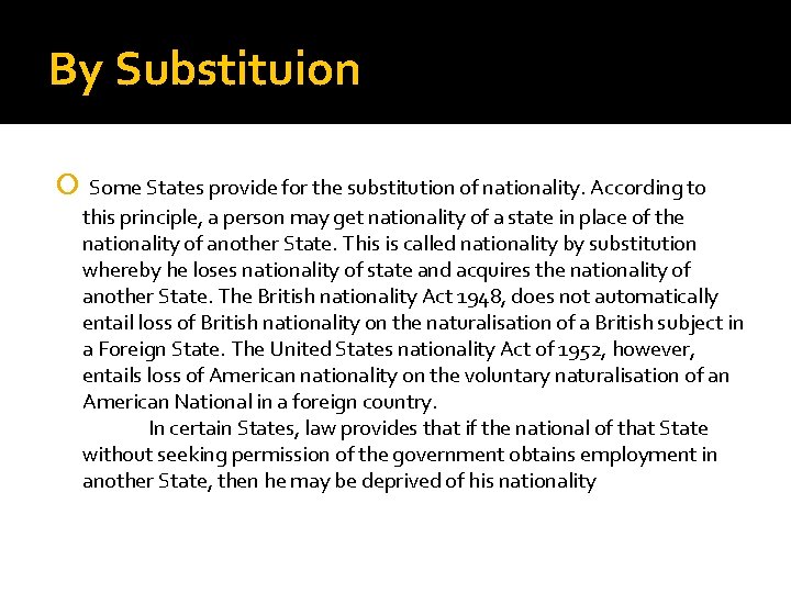 By Substituion Some States provide for the substitution of nationality. According to this principle,