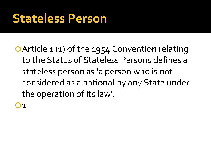 Stateless Person Article 1 (1) of the 1954 Convention relating to the Status of