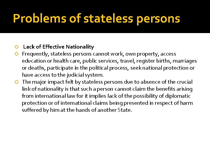 Problems of stateless persons Lack of Effective Nationality Frequently, stateless persons cannot work, own