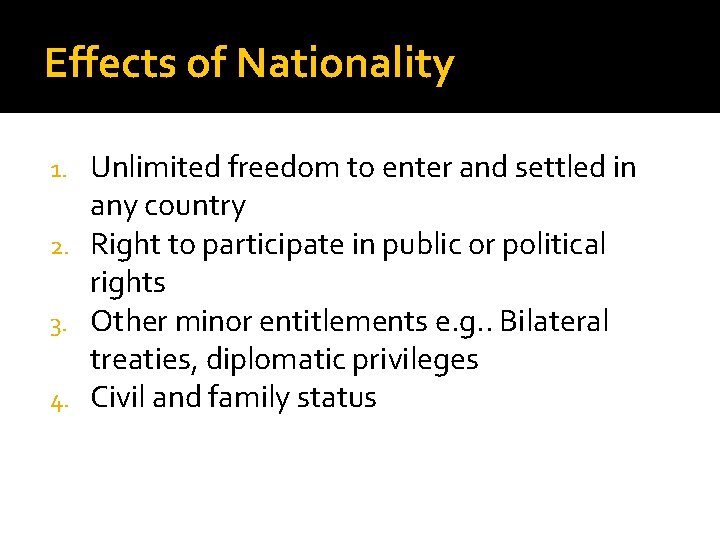 Effects of Nationality Unlimited freedom to enter and settled in any country 2. Right