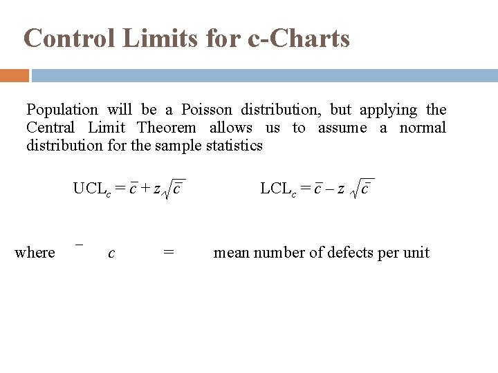Control Limits for c-Charts Population will be a Poisson distribution, but applying the Central Control Limits for c-Charts Population will be a Poisson distribution, but applying the Central