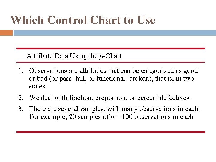 Which Control Chart to Use Attribute Data Using the p-Chart 1. Observations are attributes Which Control Chart to Use Attribute Data Using the p-Chart 1. Observations are attributes