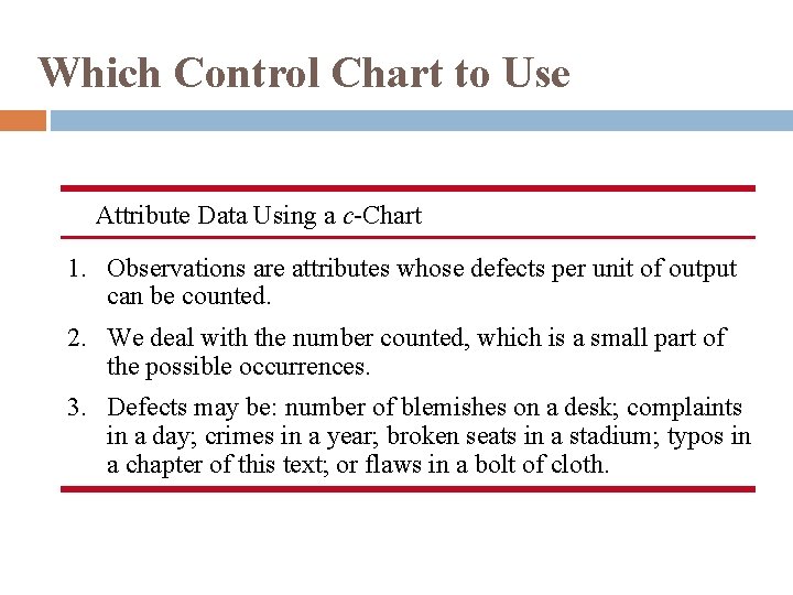 Which Control Chart to Use Attribute Data Using a c-Chart 1. Observations are attributes Which Control Chart to Use Attribute Data Using a c-Chart 1. Observations are attributes