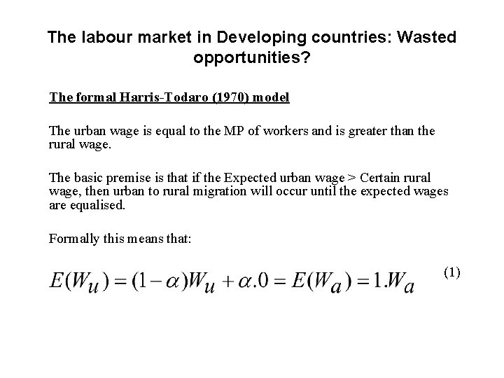 The labour market in Developing countries: Wasted opportunities? The formal Harris-Todaro (1970) model The