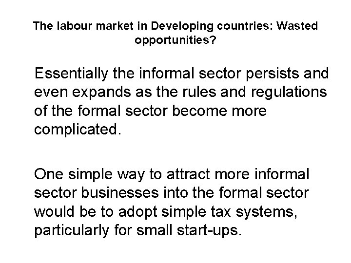 The labour market in Developing countries: Wasted opportunities? Essentially the informal sector persists and