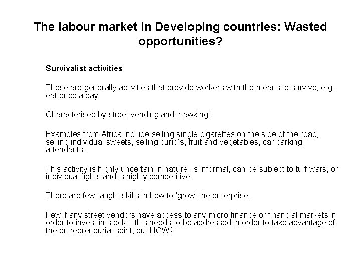 The labour market in Developing countries: Wasted opportunities? Survivalist activities These are generally activities