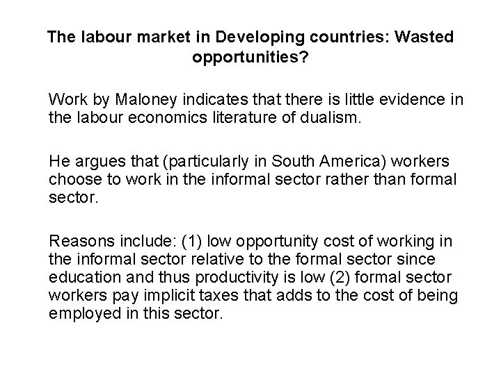 The labour market in Developing countries: Wasted opportunities? Work by Maloney indicates that there