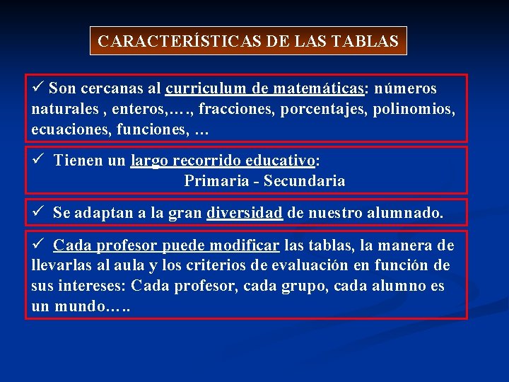 CARACTERÍSTICAS DE LAS TABLAS ü Son cercanas al curriculum de matemáticas: números naturales ,