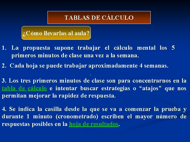 TABLAS DE CÁLCULO ¿Cómo llevarlas al aula? 1. La propuesta supone trabajar el cálculo TABLAS DE CÁLCULO ¿Cómo llevarlas al aula? 1. La propuesta supone trabajar el cálculo