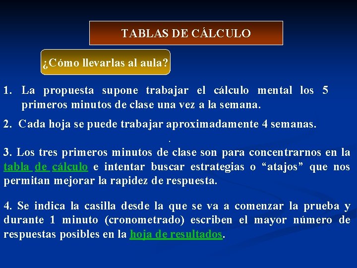 TABLAS DE CÁLCULO ¿Cómo llevarlas al aula? 1. La propuesta supone trabajar el cálculo