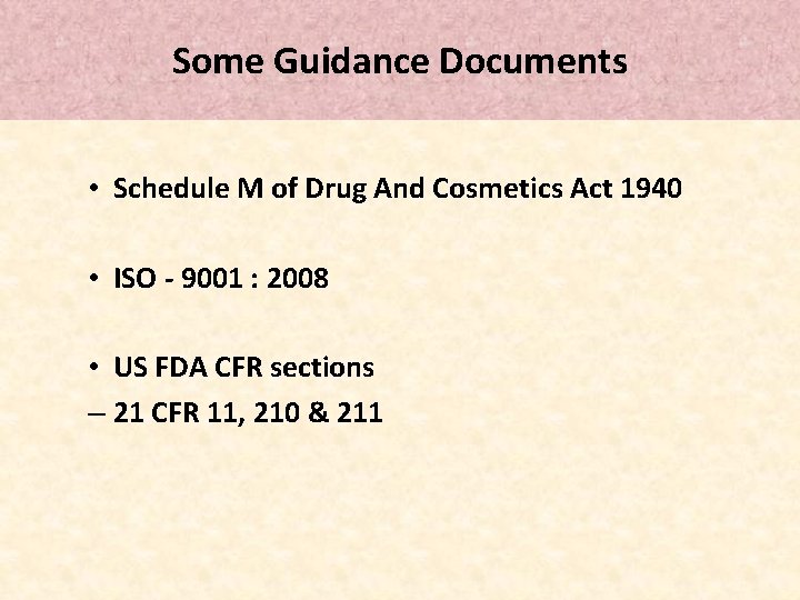Some Guidance Documents • Schedule M of Drug And Cosmetics Act 1940 • ISO Some Guidance Documents • Schedule M of Drug And Cosmetics Act 1940 • ISO