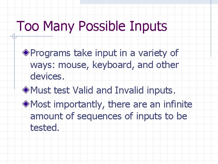 Too Many Possible Inputs Programs take input in a variety of ways: mouse, keyboard, Too Many Possible Inputs Programs take input in a variety of ways: mouse, keyboard,