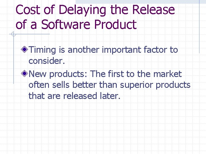 Cost of Delaying the Release of a Software Product Timing is another important factor