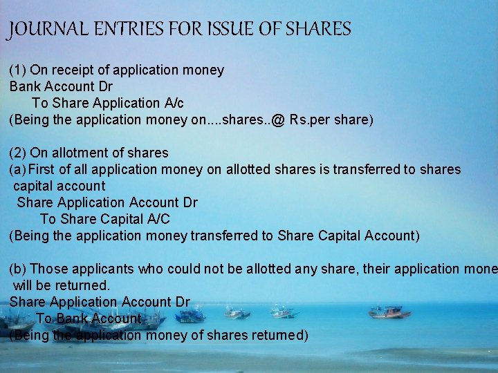 JOURNAL ENTRIES FOR ISSUE OF SHARES (1) On receipt of application money Bank Account